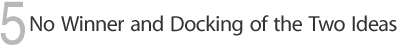 5.No Winner and Docking of the Two Ideas