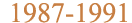 1987-1991
