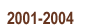 2001-2004